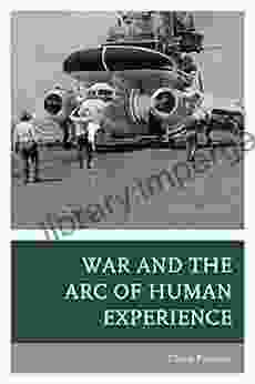 War And The Arc Of Human Experience