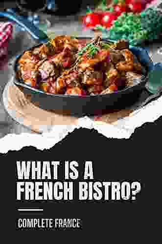 What Is A French Bistro?: Complete France: French Specialties