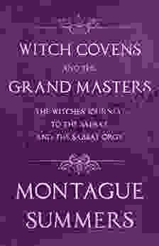 Witch Covens and the Grand Masters The Witches Journey to the Sabbat and the Sabbat Orgy (Fantasy and Horror Classics)