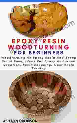 EPOXY RESIN WOODTURNING FOR BEGINNERS: Woodturning An Epoxy Resin And Scrap Wood Bowl Ideas For Epoxy And Wood Creation Resin Encasing Cast Resin Turning