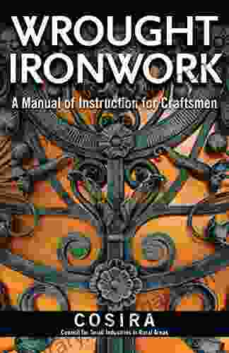 Wrought Ironwork: A Manual Of Instruction For Craftsmen